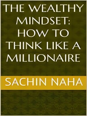 cover image of The Wealthy Mindset--How to Think Like a Millionaire